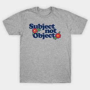 Subject not Object T-Shirt